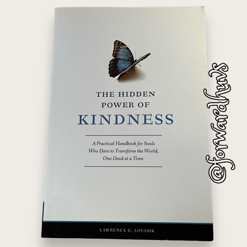 The Hidden Power of Kindness a Handbook for Souls who Dare to Transform The Worl